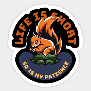 Life Is Short So Is My Patience Sticker